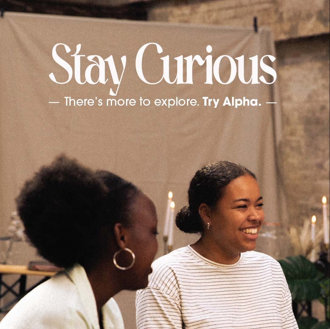 Stay Curious — There's more to explore. Try Alpha.